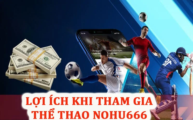 Lợi ích khi tham gia thể thao Nohu666 